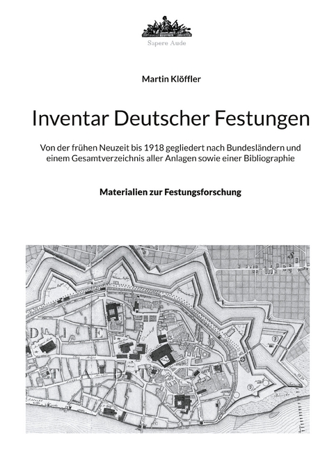 Inventar Deutscher Festungen - Martin Kl&ouml;ffler