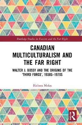 Canadian Multiculturalism and the Far Right - B&agrave;rbara Molas