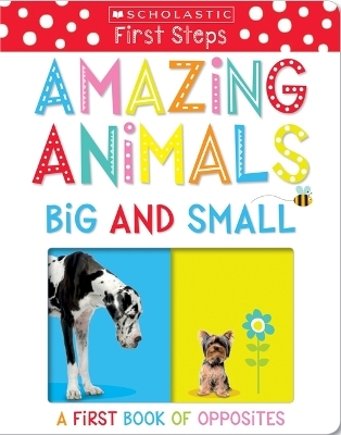 Amazing Animals Big and Small: A First Book of Opposites: Scholastic Early Learners (My First) -  Scholastic