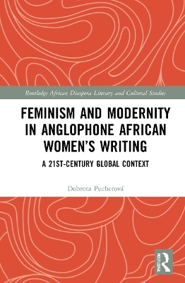 Feminism and Modernity in Anglophone African Women&rsquo;s Writing - Dobrota Pucherov&aacute;