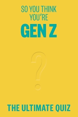 So You Think You&rsquo;re Gen Z - Lucy Grant