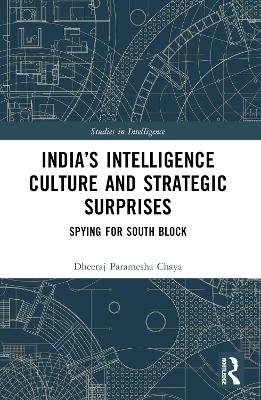 India&rsquo;s Intelligence Culture and Strategic Surprises - Dheeraj Chaya