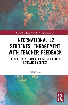 International L2 Students' Engagement with Teacher Feedback - Fangfei Li