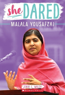 She Dared: Malala Yousafzai - Jenni L Walsh