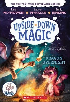 Dragon Overnight (Upside-Down Magic #4) - Sarah Mlynowski, Lauren Myracle, Emily Jenkins