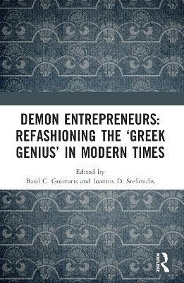 Demon Entrepreneurs: Refashioning the &lsquo;Greek Genius&rsquo; in Modern Times - 