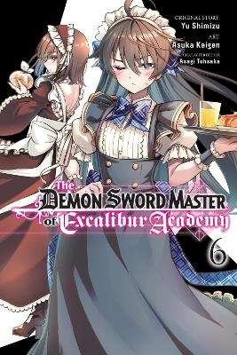 The Demon Sword Master of Excalibur Academy, Vol. 6 (manga) - Arbash Mughal, Asagi Tohsaka, Asuka Keigen, Roman Lempert, Yu Shimizu
