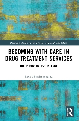 Becoming with Care in Drug Treatment Services - Lena Theodoropoulou
