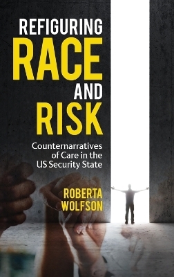 Refiguring Race and Risk - Roberta Wolfson