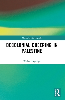 Decolonial Queering in Palestine - Walaa Alqaisiya