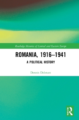 Romania, 1916&ndash;1941 - Dennis Deletant