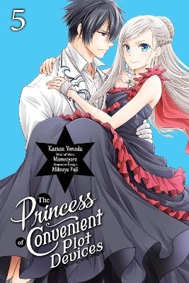 The Princess of Convenient Plot Devices, Vol. 5 (manga) - Kazusa Yoneda, Mitsuya Fuji, Sarah Moon