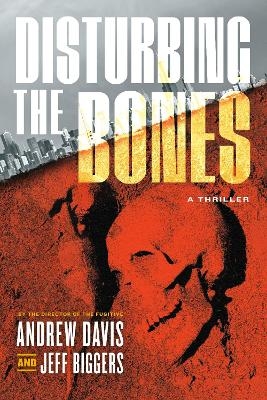 Disturbing the Bones - Jeff Biggers, Andrew Davis