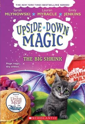 The Big Shrink (Upside-Down Magic #6) - Sarah Mlynowski, Lauren Myracle, Emily Jenkins