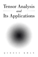Tensor Analysis and Its Applications - Quddus Khan