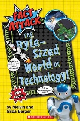 The Byte-Sized World of Technology (Fact Attack #2) - Melvin Berger, Gilda Berger