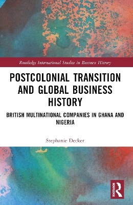 Postcolonial Transition and Global Business History