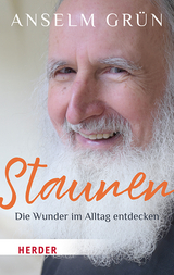 Staunen &ndash; Die Wunder im Alltag entdecken - Anselm Gr&uuml;n