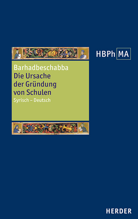 Die Ursache der Gründung von Schulen -  Barhadbeschabba,  Sergios von Reschʿayna,  Paul der Perser