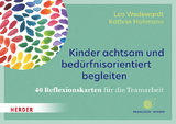 Kinder achtsam und bed&uuml;rfnisorientiert begleiten - Lea Wedewardt, Kathrin Hohmann
