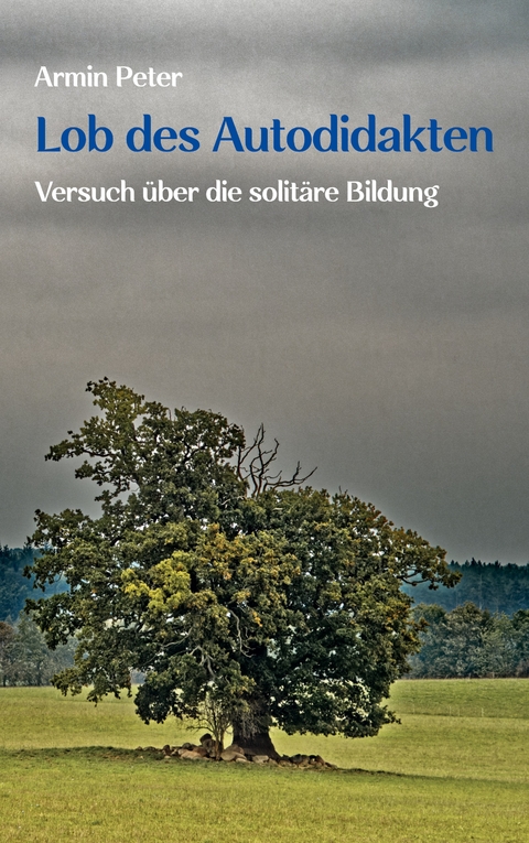 Lob des Autodidakten - Armin Peter