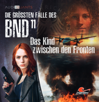 Die größten Fälle des BND 11 - Das Kind zwischen den Fronten