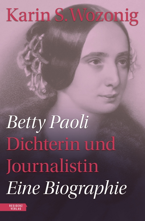 Betty Paoli &mdash; Dichterin und Journalistin - Karin S. Wozonig