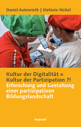 Kultur der Digitalit&auml;t = Kultur der Partizipation ?! - Daniel Autenrieth, Stefanie Nickel