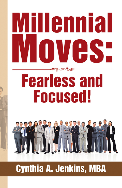 Millennial Moves: Fearless and Focused! - Cynthia A. Jenkins MBA