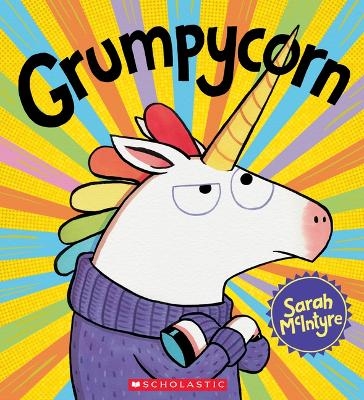 Grumpycorn - Sarah McIntyre