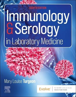 Immunology & Serology in Laboratory Medicine - Mary Louise Turgeon