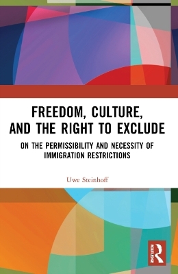 Freedom, Culture, and the Right to Exclude - Uwe Steinhoff