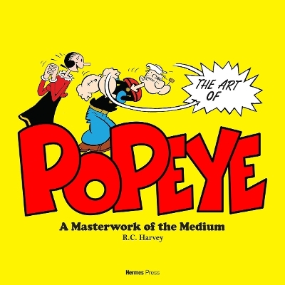 Popeye Masterwork of the Medium - R.C. Harvey