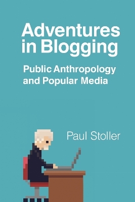 Adventures in Blogging - Paul Stoller