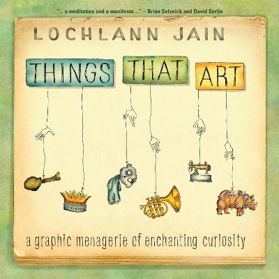 Things That Art - Lochlann Jain