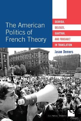 The American Politics of French Theory - Jason Demers