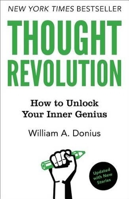 Thought Revolution - Updated with New Stories: How to Unlock Your Inner Genius - William A. Donius