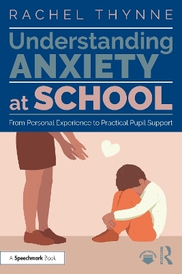 Understanding Anxiety at School - Rachel Thynne