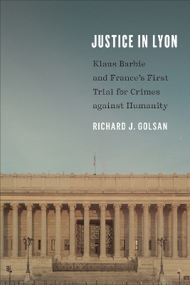 Justice in Lyon - Richard J. Golsan