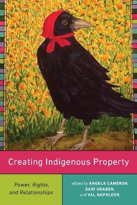 Creating Indigenous Property - Dr. Val Napoleon, Sari Graben, Dr. Angela Cameron