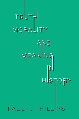Truth, Morality, and Meaning in History