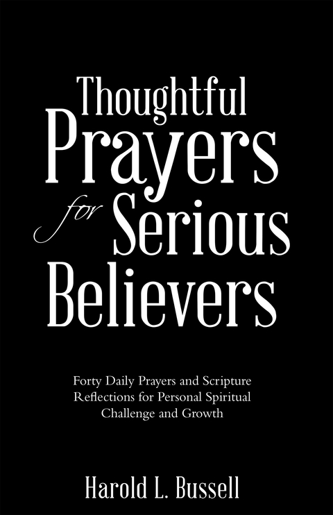 Thoughtful Prayers for Serious Believers -  Harold L. Bussell