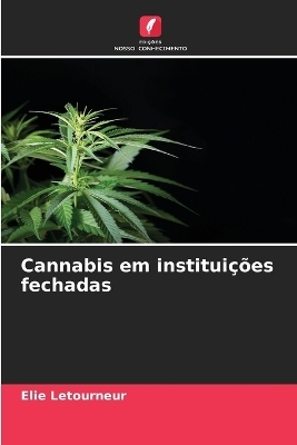 Cannabis em institui&ccedil;&otilde;es fechadas - Elie Letourneur