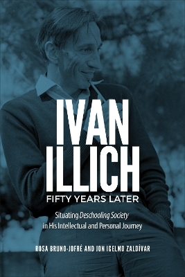 Ivan Illich Fifty Years Later - Rosa Bruno-Jofr&eacute;, Jon Igelmo Zald&iacute;var