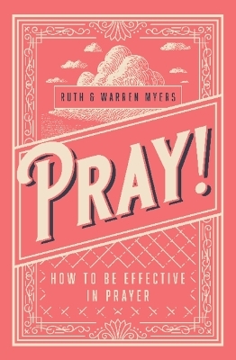 Pray! - Ruth Myers, Warren Myers
