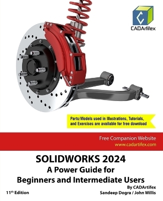 SOLIDWORKS 2024: A Power Guide for Beginners and Intermediate Users (Edition11) -  Cadartifex, John Willis, Sandeep Dogra