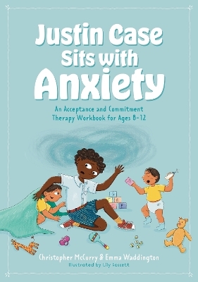 Justin Case Sits with Anxiety - Christopher McCurry, Emma Waddington