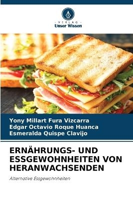 Ern&auml;hrungs- Und Essgewohnheiten Von Heranwachsenden - Yony Millart Fura Vizcarra, Edgar Octavio Roque Huanca, Esmeralda Quispe Clavijo