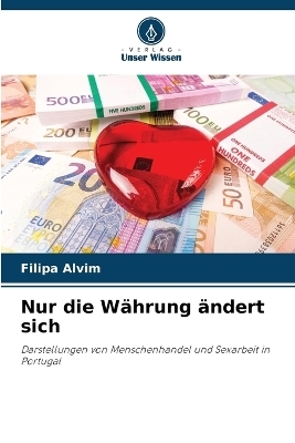 Nur die W&auml;hrung &auml;ndert sich - Filipa Alvim