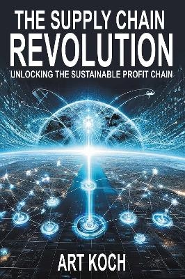 The Supply Chain Revolution - Art Koch